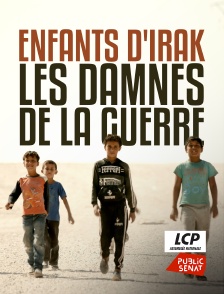 LCP Public Sénat - Enfants d'Irak, les damnés de la guerre