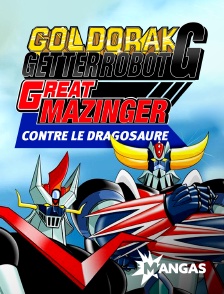 Mangas - Goldorak, Getter Robot G et Great Mazinger contre le Dragosaure