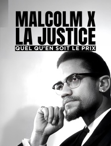 Malcolm X, la justice quel qu'en soit le prix