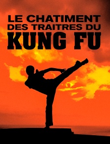 Le chatiment des traitres du Kung Fu