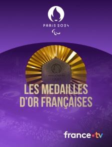 France.tv - Paris 2024 - Les médailles d'or françaises - Paralympiques