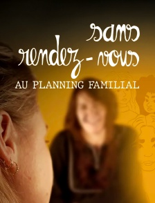 Sans rendez-vous, au planning familial