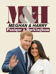Meghan & Harry : panique à Buckingham