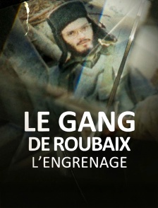Le gang de Roubaix - L'engrenage