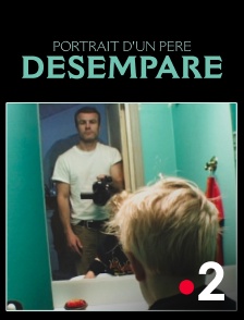 France 2 - Portrait d'un père désemparé