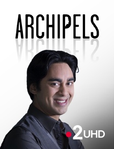 France 2 UHD - Archipels