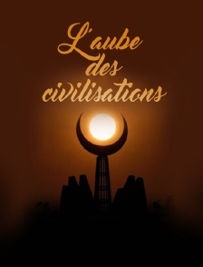L'aube des civilisations