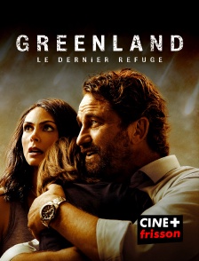 CINE+ Frisson - Greenland, le dernier refuge