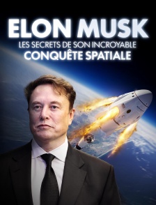 Elon Musk : les secrets de son incroyable conquête spatiale