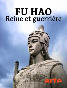 Arte - Fu Hao, reine et guerrière