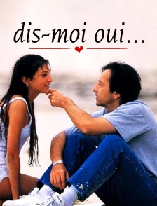 Dis-moi oui...