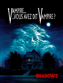 Shadowz - Vampire, vous avez dit vampire ?