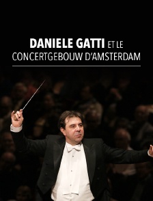 Daniele Gatti et le Concertgebouw d'Amsterdam