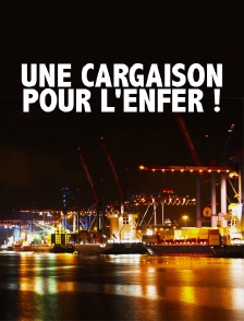 Une cargaison pour l'enfer !
