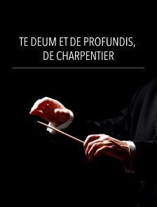 Te Deum et De Profundis, de Charpentier
