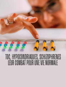 Toc, hypocondriaques, schizophrènes : leur combat pour une vie normale