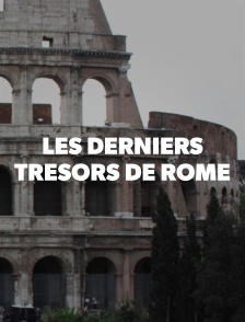 Les derniers trésors de Rome