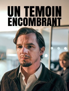 Un témoin encombrant