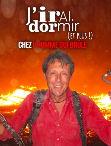 J'irai dormir chez l'homme qui brûle