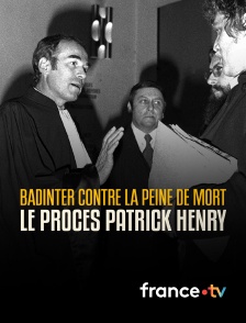 france.tv - Badinter contre la peine de mort, le procès Patrick Henry