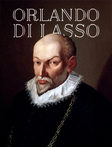 Orlando di Lasso : Une vie de compositeur à la Renaissance