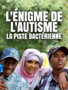 L'énigme de l'autisme : la piste bactérienne