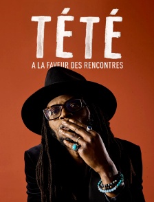 Tété : À la faveur des rencontres