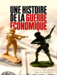 Une histoire de la guerre économique