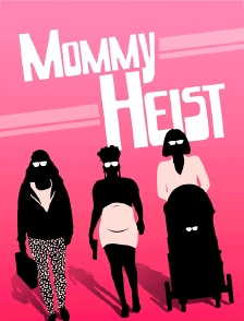 Mommy Heist