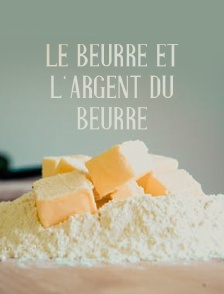 Le beurre et l'argent du beurre