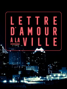 Lettre d'amour à la ville