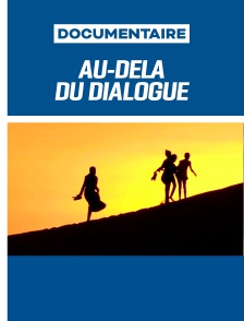Au-delà du dialogue