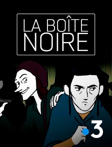 France 3 - La boîte noire