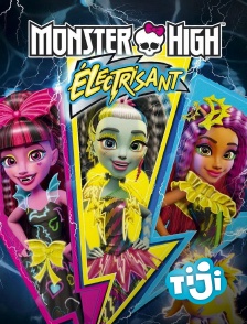 TIJI - Monster High : Electrisant