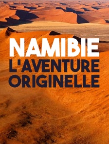 Namibie, l'aventure originelle