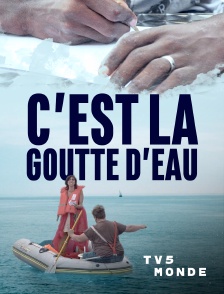 TV5MONDE - C'est la goutte d'eau