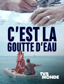 C'est la goutte d'eau