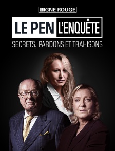 Le Pen : secrets, pardons et trahisons
