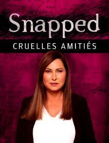 Snapped : Cruelles amitiés