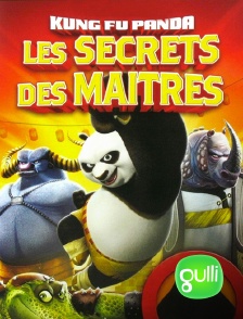 Gulli - Kung Fu Panda : les secrets des maîtres