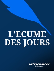 Le Figaro TV Île-de-France - L'écume des jours