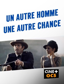 CINÉ Cinéma - Un autre homme, une autre chance