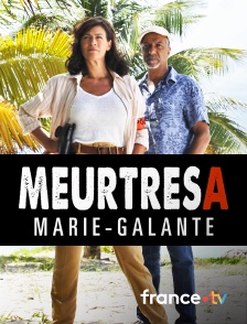 France.tv - Meurtres à Marie-Galante