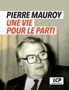 LCP 100% - Pierre Mauroy : une vie pour le parti