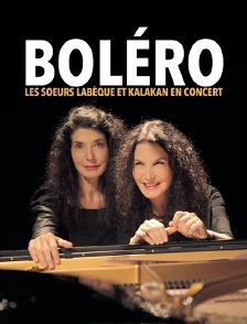 «Boléro», les soeurs Labèque et Kalakan en concert