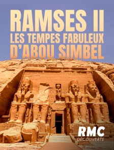Ramsès II : les temples fabuleux d’Abou Simbel