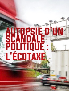 Autopsie d'un scandale politique : l'écotaxe