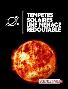 Science et Vie TV - Tempêtes solaires : une menace redoutable