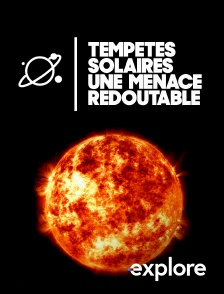 EXPLORE - Tempêtes solaires : une menace redoutable