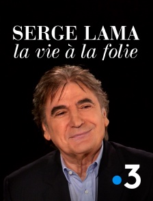 France 3 - Serge Lama, la vie à la folie